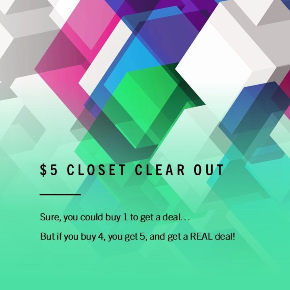 CLOSET CLEAR OUT SALE - BUY 4, GET 5!